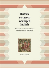 Historie o starých norských králích. Středověké Norsko a Skandinávie v kronice m