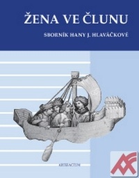 Žena ve člunu. Sborník Hany J. Hlaváčkové