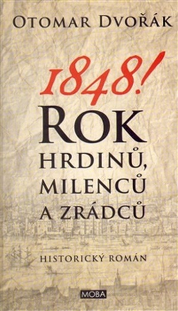 1848! Rok hrdinů, milenců a zrádců