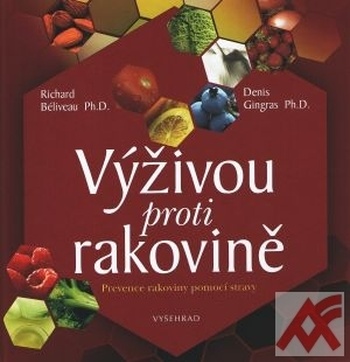 Výživou proti rakovině. Prevence rakoviny pomocí stravy