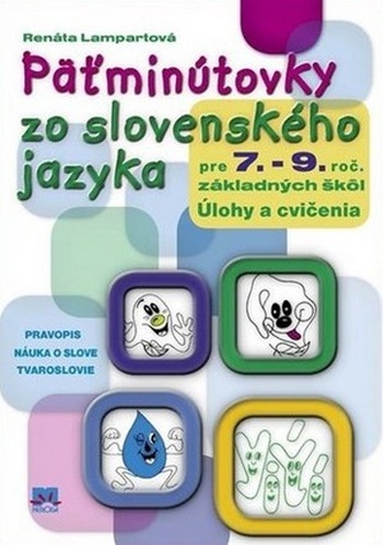 Päťminútovky zo slovenského jazyka pre 7. - 9. ročník základných škôl. Úlohy a c