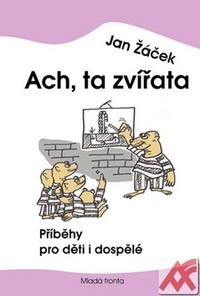 Ach, ta zvířata. Příběhy pro děti i dospělé