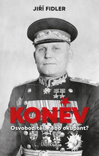 Koněv. Osvoboditel, nebo okupant?
