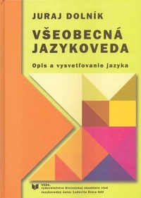Všeobecná jazykoveda. Opis a vysvetľovanie jazyka