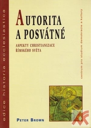 Autorita a posvátné. Aspekty christianizace římského světa