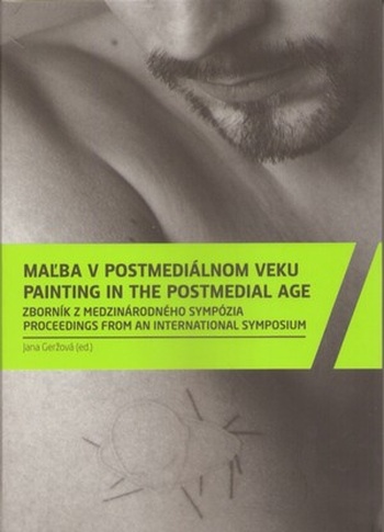 Maľba v postmediálnom veku / Painting in the Postmedial Age
