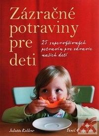 Zázračné potraviny pre deti. 25 supervýživných potravín pre zdravie našich detí