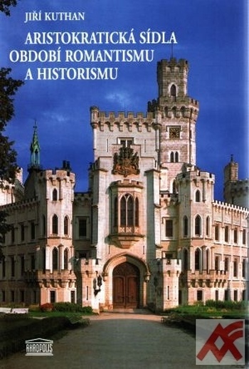 Aristokratická sídla období romantismu a historismu