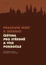 Pracovní sešit k učebnici Čeština pro středně a více pokročilé