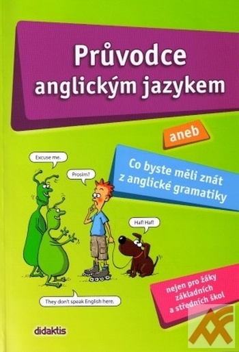 Průvodce anglickým jazykem aneb Co byste měli znát z anglické gramatiky