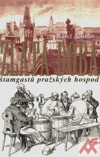Zlatá doba štamgastů pražských hospod