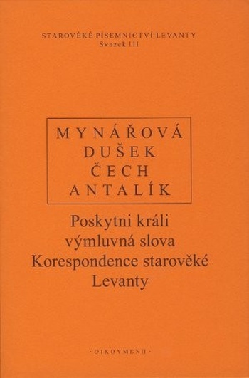 Poskytni králi výmluvná slova. Korespondence starověké Levanty