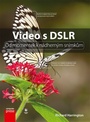 Video s DSLR. Od momentek k nádherným snímkům