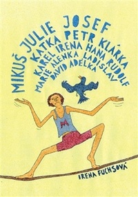 Mikuš, Julie, Josef, Katka, Petr, Klárka, Karel, Irena, Hana, Rudolf, Marie, Ale