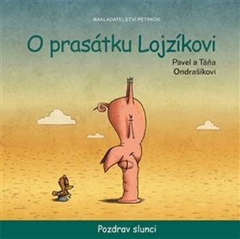 O prasátku Lojzíkovi. Pozdrav slunci