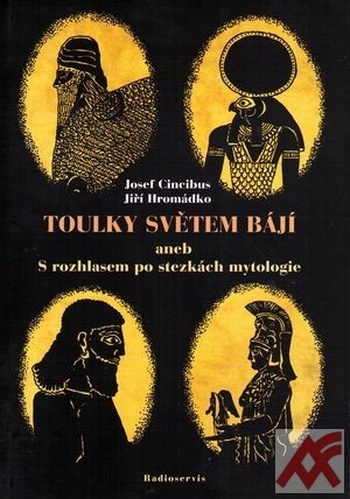 Toulky světem bájí aneb S rozhlasem po stezkách mytologie