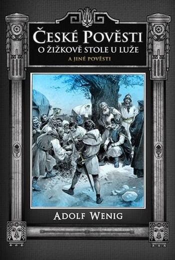 České pověsti. O Žižkově stole u Luže a jiné pověsti