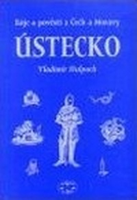 Báje a pověsti z Čech a Moravy - Ústecko