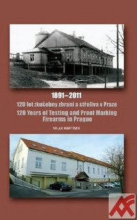 120 let zkušebny zbraní a střeliva v Praze 1891-2011