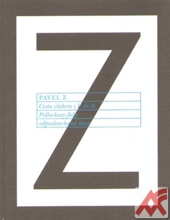 Cesta vlakem z P. do B. - Pollockovy fleky odposlouchaná slova