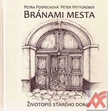 Bránami mesta. Životopis starého domu