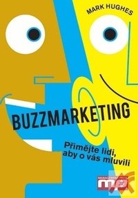 Buzzmarketing. Přimějte lidi, aby o vás mluvili