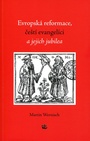 Evropská reformace, čeští evangelíci a jejich jubilea