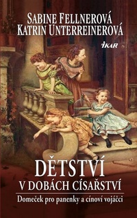 Dětství v dobách císařství. Domeček pro panenky a cínoví vojáčci