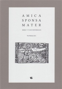 Amica sponsa mater. Bible v čase reformace
