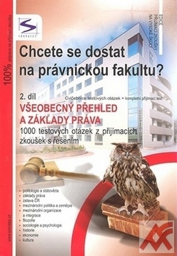 Chcete se dostat na právnickou fakultu? 2. díl. Všeobecný přehled a základy práv