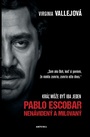 Pablo Escobar. Nenávidený a milovaný