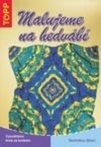 Malujeme na hedvábí. Technika šibori