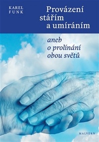 Provázení stářím a umíráním. Aneb o prolínání obou světů