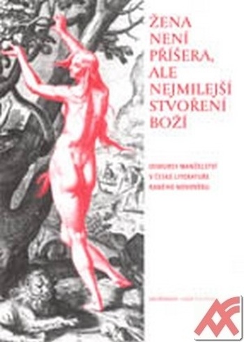 Žena není příšera, ale nejmilejší stvoření Boží. Diskursy manželství v české lit