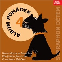 Album pohádek "Supraphon dětem" 4. (Baron Mluvka ze Samochval, Kdo jinému jámu k
