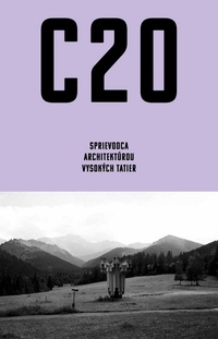 C20: Sprievodca architektúrou Vysokých Tatier
