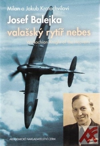 Josef Balejka. Valašský rytíř nebes