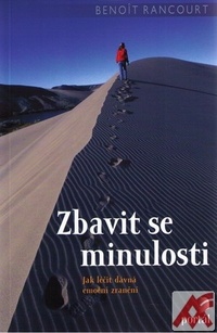 Zbavit se minulosti. Jak léčit dávná emoční zranění