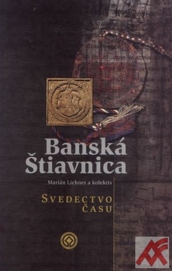 Banská Štiavnica - svedectvo času