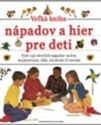 Veľká kniha nápadov a hier pre deti