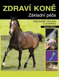 Zdraví koně - Základní péče. Nejčastější choroby a problémy