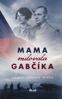 Mama milovala Gabčíka