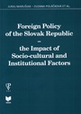 Foreign Policy of the Slovak Republic. The Impact of Socio-cultural and Institut