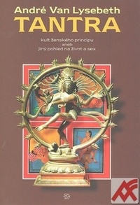Tantra - kult ženského principu aneb jiný pohled na život a sex