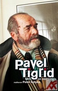 Pavel Tigrid. Mně se nestýskalo - Rozhovor Petra Kotyka