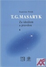 T. G. Masaryk. Za ideálem a pravdou 6.