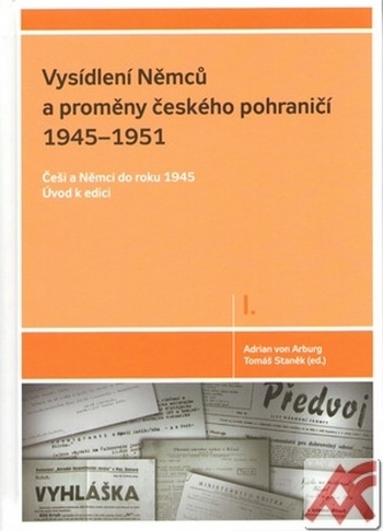 Vysídlení Němců a proměny českého pohraničí 1945-1951 I.