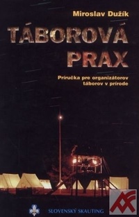 Táborová prax. Príručka pre organizátorov táborov v prírode