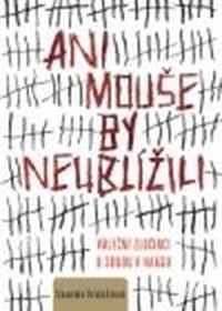 Ani mouše by neublížili