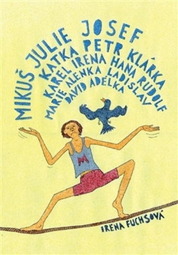 Mikuš, Julie, Josef, Katka, Petr, Klárka, Karel, Irena, Hana, Rudolf, Marie, Ale